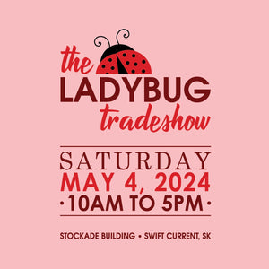 Find us at LADYBUG Tradeshow Sat, May 4, 2024