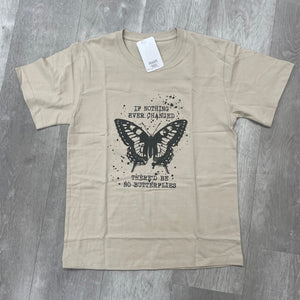 Graphic Tee / Butterfly If Nothing Ever Changed