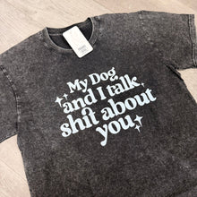 Graphic Tee / Me and My Dog Talk Shit About You