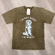 Graphic Tee / I’m not Needy I’m Wanty