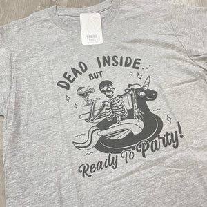Graphic Tee / Dead Inside but Ready to Party