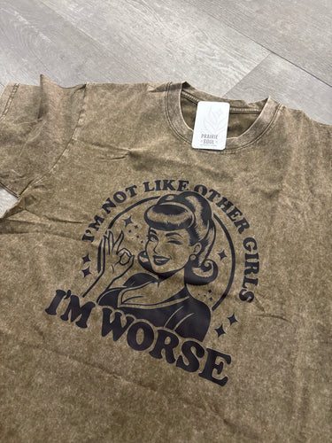Graphic Tee / I’m not like other girls I’m worse
