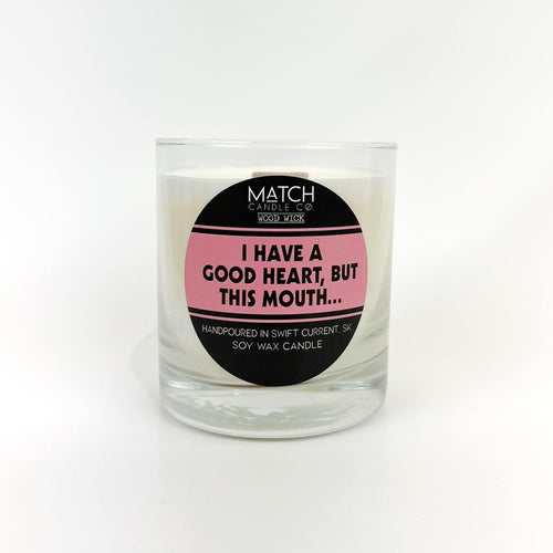 Good Intentions Candle / I have a good heart, but this mouth