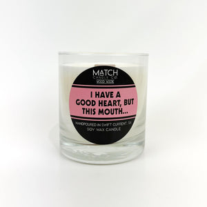 Good Intentions Candle / I have a good heart, but this mouth