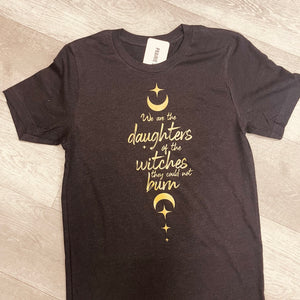 Prairie Soul Graphic Tee / We are the Daughters of the Witches they could not burn