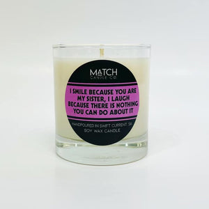 Good Intentions Candle / I smile because you are my sister, I laugh because there is nothing you can do about it
